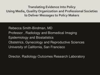 Rebecca Smith-Bindman, MD Professor , Radiology and Biomedical Imaging