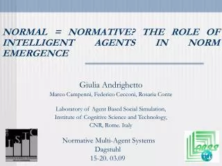 NORMAL = NORMATIVE? THE ROLE OF INTELLIGENT AGENTS IN NORM EMERGENCE Giulia Andrighetto