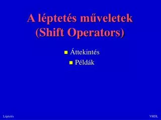 A lÃ©ptetÃ©s mÅ±veletek (Shift Operators)