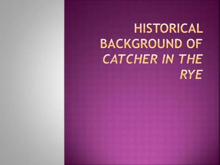 historical background of catcher in the rye