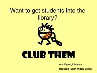 Want to get students into the library?