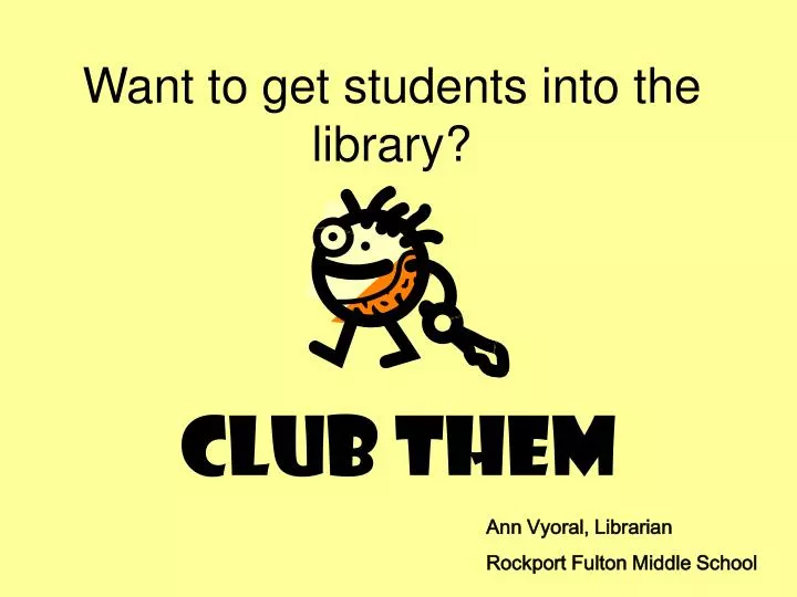 want to get students into the library