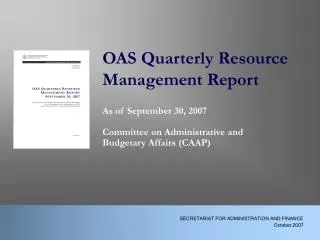 OAS Quarterly Resource 			Management Report 		As of September 30, 2007
