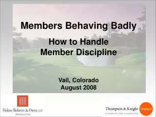 Members Behaving Badly How to Handle Member Discipline Vail, Colorado August 2008