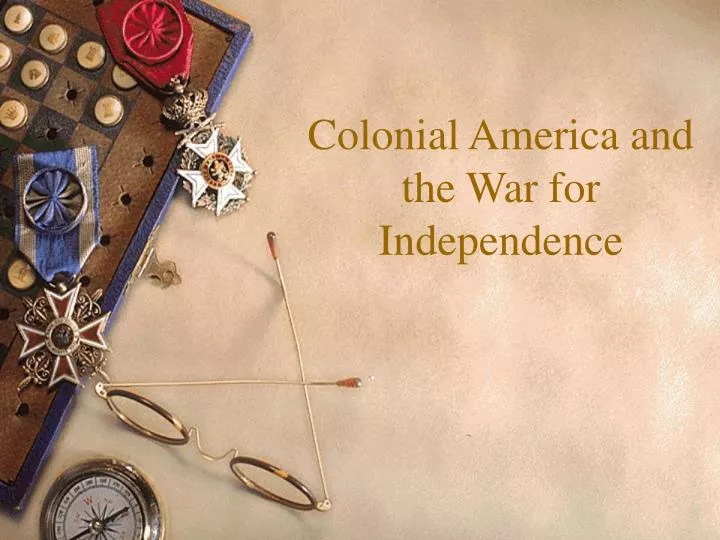 colonial america and the war for independence