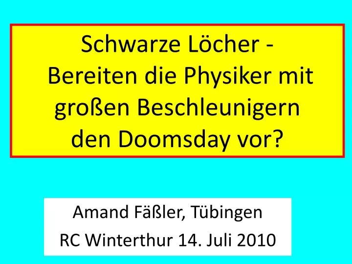 schwarze l cher bereiten die physiker mit gro en beschleunigern den doomsday vor