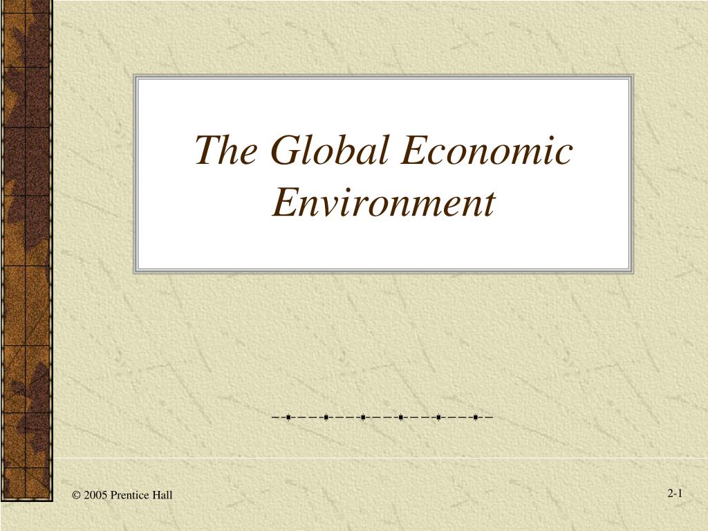 PPT - The Global Economic Environment PowerPoint Presentation, free ...