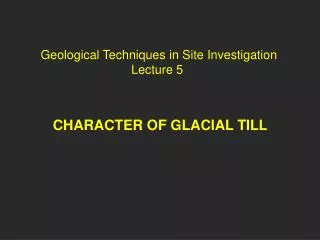 Geological Techniques in Site Investigation Lecture 5