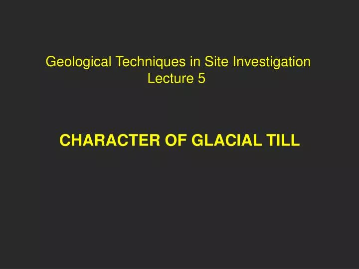 geological techniques in site investigation lecture 5