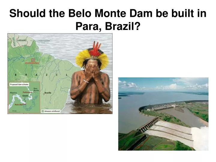 should the belo monte dam be built in para brazil