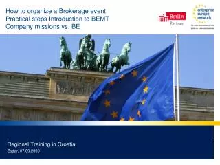 How to organize a Brokerage event Practical steps Introduction to BEMT Company missions vs. BE