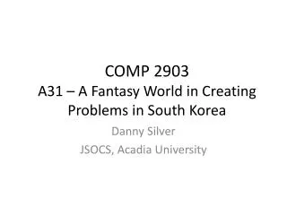 COMP 2903 A31 – A Fantasy World in Creating Problems in South Korea