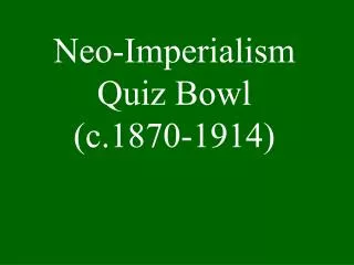 Neo-Imperialism Quiz Bowl (c.1870-1914)