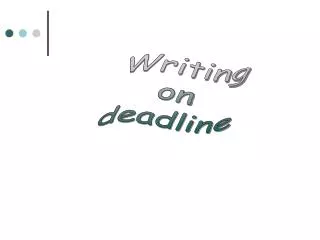 Writing on deadline