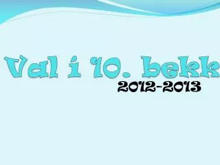 val 10 bekk