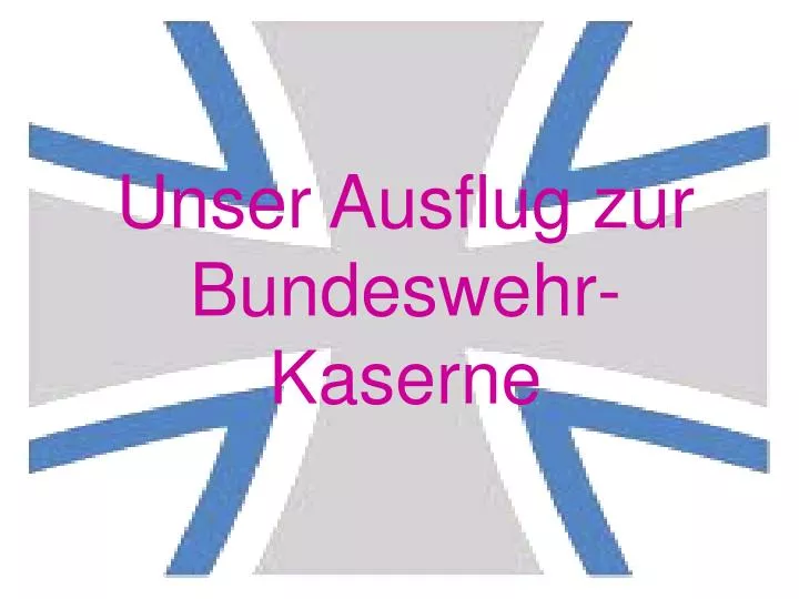 unser ausflug zur bundeswehr kaserne