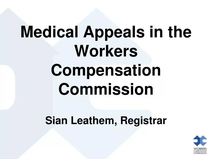 medical appeals in the workers compensation commission sian leathem registrar
