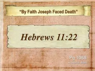 “By Faith Joseph Faced Death”