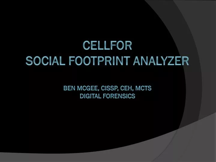cellfor social footprint analyzer ben mcgee cissp ceh mcts digital forensics