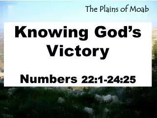 Knowing God’s Victory Numbers 22:1-24:25