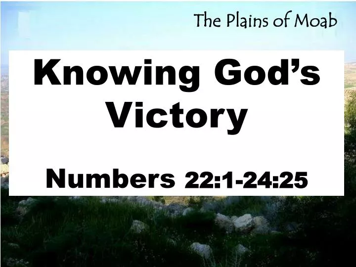 knowing god s victory numbers 22 1 24 25
