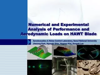 Numerical and Experimental Analysis of Performance and Aerodynamic Loads on HAWT Blade