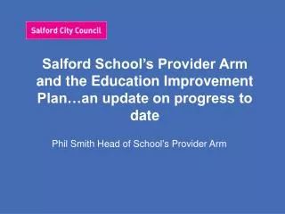 Salford School’s Provider Arm and the Education Improvement Plan…an update on progress to date