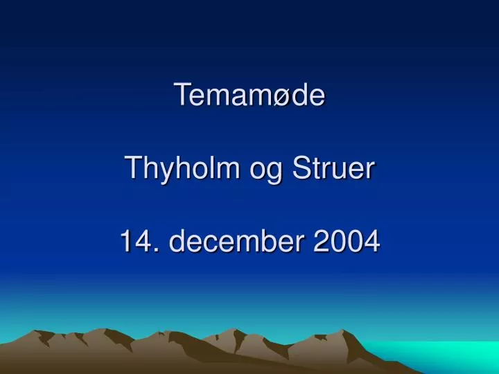 temam de thyholm og struer 14 december 2004