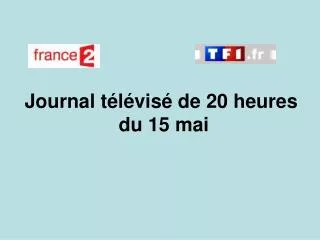 Journal télévisé de 20 heures du 15 mai