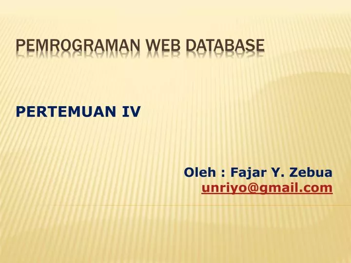 pertemuan iv oleh fajar y zebua unriyo@gmail com