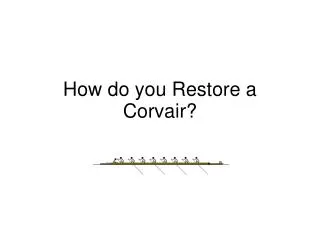 How do you Restore a Corvair?