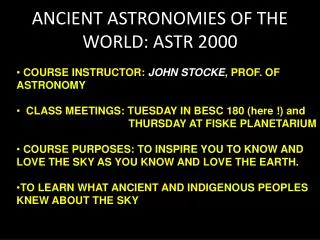ANCIENT ASTRONOMIES OF THE WORLD: ASTR 2000