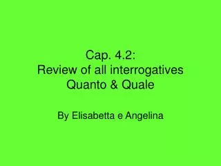 Cap. 4.2: Review of all interrogatives Quanto &amp; Quale