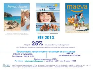 PIERRE &amp; VACANCES Par tÃ©lÃ©phone : 0825 00 20 20*