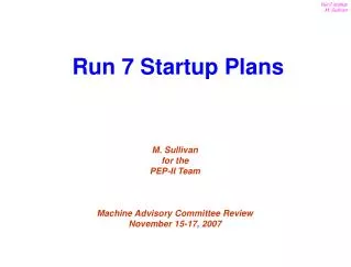 M. Sullivan for the PEP-II Team Machine Advisory Committee Review November 15-17, 2007