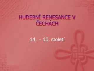 hudebn renesance v ech ch