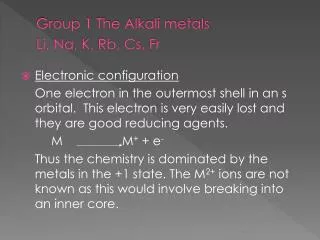 Group 1 The Alkali metals Li, Na, K, Rb, Cs, Fr