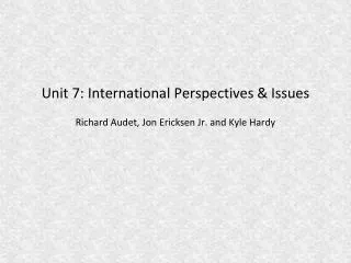 Unit 7: International Perspectives &amp; Issues