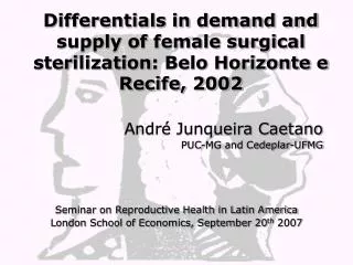 André Junqueira Caetano PUC-MG and Cedeplar-UFMG Seminar on Reproductive Health in Latin America