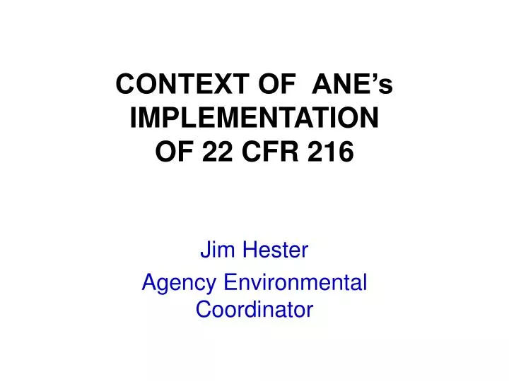 context of ane s implementation of 22 cfr 216