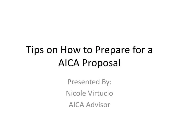 tips on how to prepare for a aica proposal