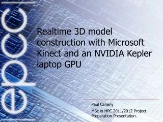 Realtime 3D model construction with Microsoft Kinect and an NVIDIA Kepler laptop GPU