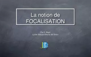 la notion de focalisation