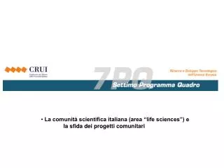 La comunità scientifica italiana (area “life sciences”) e 	la sfida dei progetti comunitari