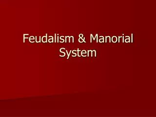Feudalism &amp; Manorial System