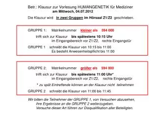 Betr.: Klausur zur Vorlesung HUMANGENETIK fÃ¼r Mediziner 		 am Mittwoch, 04.07.2012