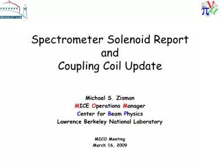 Spectrometer Solenoid Report and Coupling Coil Update