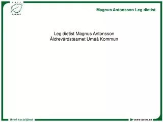 Leg dietist Magnus Antonsson Ã„ldrevÃ¥rdsteamet UmeÃ¥ Kommun