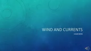 Wind and currents