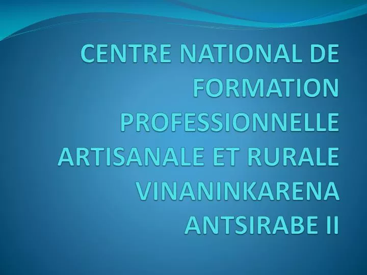 centre national de formation professionnelle artisanale et rurale vinaninkarena antsirabe ii